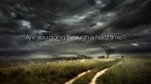 Are you going through a hard time?